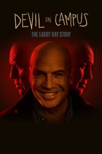 Дьявол на кампусе: История Ларри Рэя (2024)