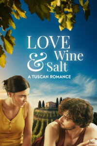 Love Wine & Salt: A Tuscan Romance (2024)